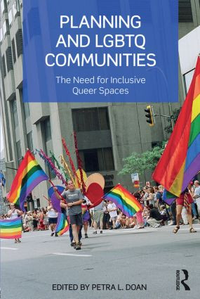 Planning and LGBTQ Communities (The Need for Inclusive Queer Spaces) by Petra L. Doan, 9781138798168