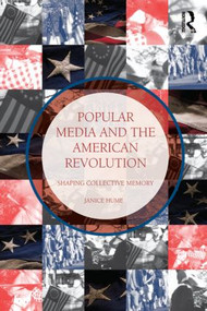 Popular Media and the American Revolution (Shaping Collective Memory) - 9780415538435 by Janice Hume, 9780415538435