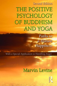 The Positive Psychology of Buddhism and Yoga (Paths to A Mature Happiness) - 9781848728516 by Marvin Levine, 9781848728516