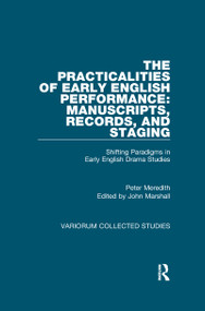 The Practicalities of Early English Performance: Manuscripts, Records, and Staging (Shifting Paradigms in Early English Drama Studies) - 9780367593766 by Peter Meredith, John Marshall, 9780367593766