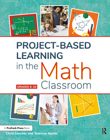 Project-Based Learning in the Math Classroom (Grades 6-10) by Chris Fancher, Telannia Norfar, 9781618218650