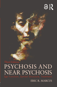 Psychosis and Near Psychosis (Ego Function, Symbol Structure, Treatment) - 9781138925991 by Eric Marcus, 9781138925991