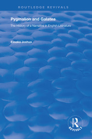 Pygmalion and Galatea (The History of a Narrative in English Literature) - 9781138728783 by Essaka Joshua, 9781138728783