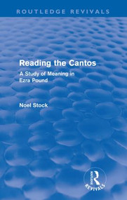 Reading the Cantos (Routledge Revivals) (A Study of Meaning in Ezra Pound) - 9780415609807 by Noel Stock, 9780415609807