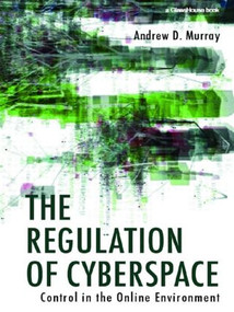 The Regulation of Cyberspace (Control in the Online Environment) by Andrew Murray, 9780415420013