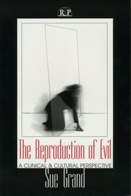 The Reproduction of Evil (A Clinical and Cultural Perspective) - 9780881633856 by Sue Grand, 9780881633856