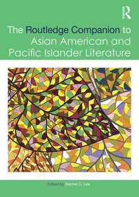 The Routledge Companion to Asian American and Pacific Islander Literature by Rachel Lee, 9781138638457