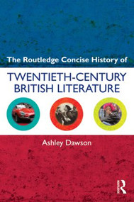 The Routledge Concise History of Twentieth-Century British Literature - 9780415572460 by Ashley Dawson, 9780415572460