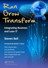 Run Grow Transform (Integrating Business and Lean IT) by Steven Bell, 9781466504493