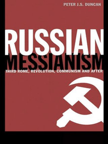 Russian Messianism (Third Rome, Revolution, Communism and After) - 9781138007024 by Peter J. S. Duncan, 9781138007024