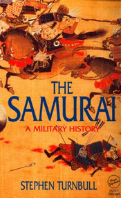 The Samurai (A Military History) - 9781873410387 by Stephen Turnbull, 9781873410387
