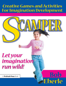 Scamper (Creative Games and Activities for Imagination Development (Combined ed., Grades 2-8)) by Bob Eberle, 9781593633462