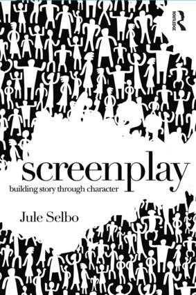 Screenplay (Building Story Through Character) - 9781138935976 by Jule Selbo, 9781138935976