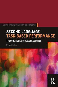 Second Language Task-Based Performance (Theory, Research, Assessment) - 9781138642768 by Peter Skehan, 9781138642768