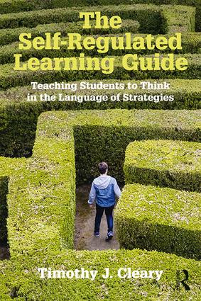 The Self-Regulated Learning Guide (Teaching Students to Think in the Language of Strategies) - 9781138910553 by Timothy J. Cleary, 9781138910553