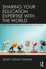 Sharing Your Education Expertise with the World (Make Research Resonate and Widen Your Impact) - 9780815359364 by Jenny Grant Rankin, 9780815359364