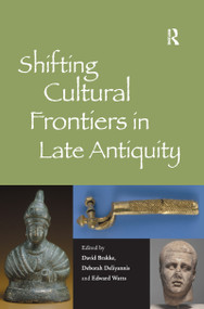Shifting Cultural Frontiers in Late Antiquity - 9781138275188 by David Brakke, Deborah Deliyannis, 9781138275188