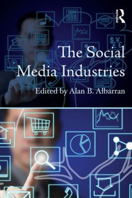 The Social Media Industries - 9780415523196 by Alan B. Albarran, 9780415523196