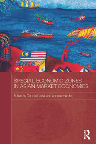 Special Economic Zones in Asian Market Economies by Connie Carter, Andrew Harding, 9780415731515