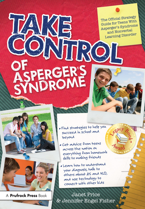 Take Control of Asperger's Syndrome (The Official Strategy Guide for Teens With Asperger's Syndrome and Nonverbal Learning Disorder) by Janet Price, Jennifer Engel Fisher, 9781593634056