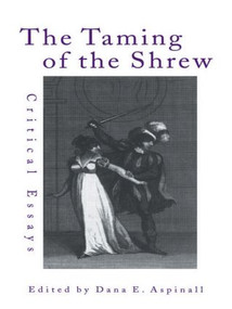 The Taming of the Shrew (Critical Essays) - 9780415874342 by Dana Aspinall, 9780415874342