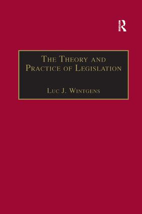 The Theory and Practice of Legislation (Essays in Legisprudence) by Luc J. Wintgens, 9781138264083