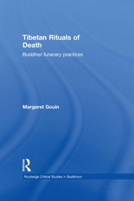 Tibetan Rituals of Death (Buddhist Funerary Practices) - 9780415626194 by Margaret Gouin, 9780415626194