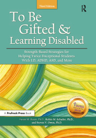 To Be Gifted and Learning Disabled (Strength-Based Strategies for Helping Twice-Exceptional Students With LD, ADHD, ASD, and More) by Susan M. Baum, Robin M. Schader, Steven V. Owen, 9781618216441