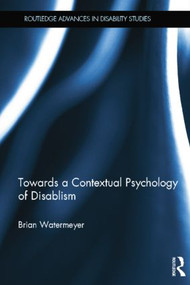 Towards a Contextual Psychology of Disablism by Brian Watermeyer, 9781138781214