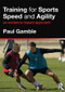 Training for Sports Speed and Agility (An Evidence-Based Approach) - 9780415591263 by Paul Gamble, 9780415591263