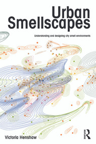 Urban Smellscapes (Understanding and Designing City Smell Environments) by Victoria Henshaw, 9780415662062