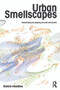 Urban Smellscapes (Understanding and Designing City Smell Environments) by Victoria Henshaw, 9780415662062