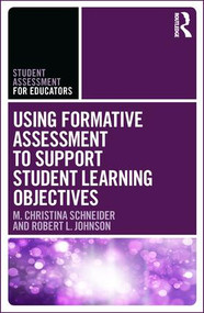 Using Formative Assessment to Support Student Learning Objectives - 9781138649538 by M. Christina Schneider, Robert L. Johnson, 9781138649538