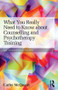 What You Really Need to Know about Counselling and Psychotherapy Training (An essential guide) by Cathy McQuaid, 9780415813341