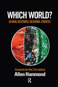 Which World (Global Destinies, Regional Choices - Scenarios for the 21st Century) - 9781138987111 by Allen Hammond, 9781138987111