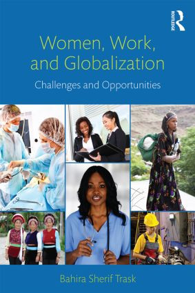 Women, Work, and Globalization (Challenges and Opportunities) by Bahira Sherif Trask, 9780415883382