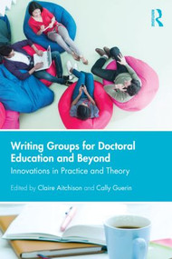 Writing Groups for Doctoral Education and Beyond (Innovations in practice and theory) - 9780415834742 by Claire Aitchison, Cally Guerin, 9780415834742