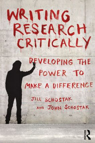 Writing Research Critically (Developing the power to make a difference) - 9780415598750 by John Schostak, Jill Schostak, 9780415598750