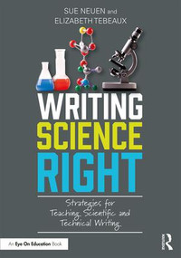 Writing Science Right (Strategies for Teaching Scientific and Technical Writing) - 9781138302679 by Sue Neuen, Elizabeth Tebeaux, 9781138302679