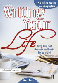 Writing Your Life (A Guide to Writing Autobiographies) by Mary Borg, 9781618210265