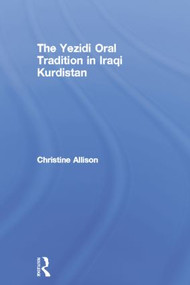 The Yezidi Oral Tradition in Iraqi Kurdistan - 9781138883871 by Christine Allison, 9781138883871