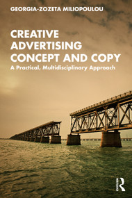 Creative Advertising Concept and Copy (A Practical, Multidisciplinary Approach) by Georgia-Zozeta Miliopoulou, 9781032362045