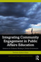 Integrating Community Engagement in Public Affairs Education (Solutions for Professors Working in Divisive Environments) by Thomas Andrew Bryer, 9781032669915