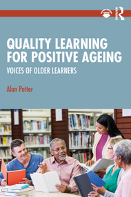 Quality Learning for Positive Ageing (Voices of Older Learners) by Alan Potter, 9781032216645