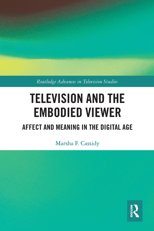 Television and the Embodied Viewer (Affect and Meaning in the Digital Age) - 9781032400792 by Marsha F. Cassidy, 9781032400792