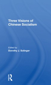 Three Visions Of Chinese Socialism - 9780367274368 by Dorothy J Solinger, 9780367274368