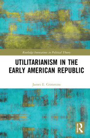 Utilitarianism in the Early American Republic - 9780367548094 by James E. Crimmins, 9780367548094