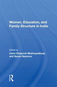 Women, Education, And Family Structure In India by Carol C Mukhopadhyay, 9780367217372