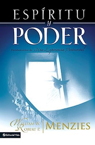 Espíritu y poder (Fundamentos de la experiencia pentecostal) (Spanish Edition) by William W. Menzies, Robert P. Menzies, 9780829735475