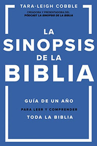 La sinopsis de la Biblia (Guía de un año para leer y comprender toda la Biblia) (Spanish Edition) by Tara-Leigh Cobble, 9780829739305
